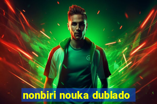 nonbiri nouka dublado